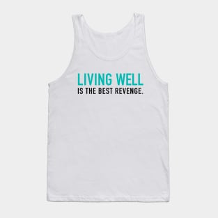 Living well is the best revenge Tank Top